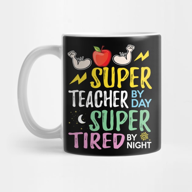 Super Teacher By Day Super Tired By Night Cute Gift by Tane Kagar